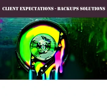 Client Expectations On Enterprise Backup Solutions